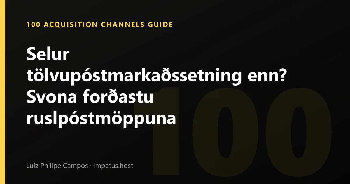 Selur tölvupóstmarkaðssetning enn? Svona forðastu ruslpóstmöppuna