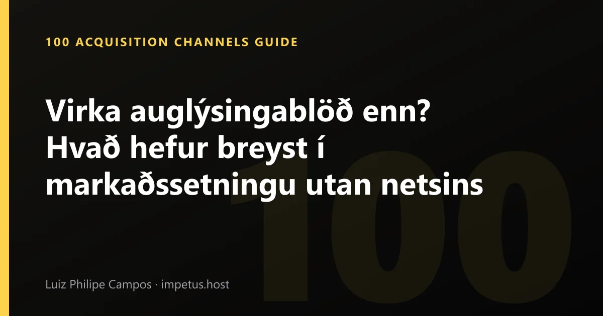 Virka auglýsingablöð enn? Hvað hefur breyst í markaðssetningu utan netsins