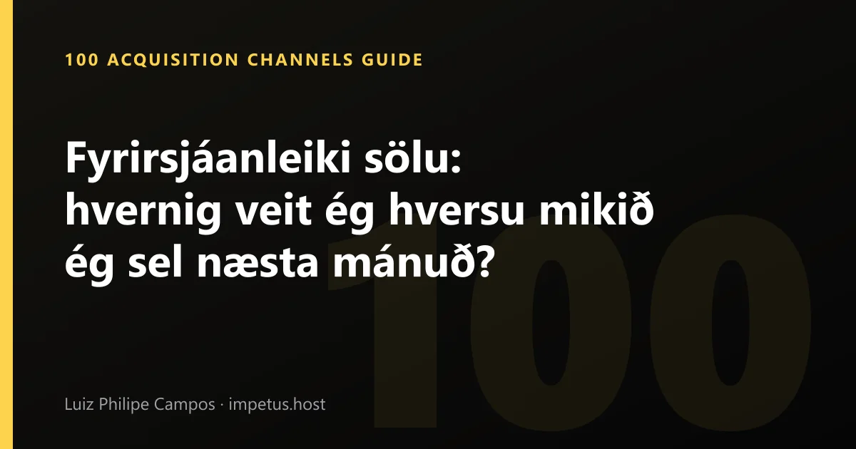 Fyrirsjáanleiki sölu: hvernig veit ég hversu mikið ég sel næsta mánuð?