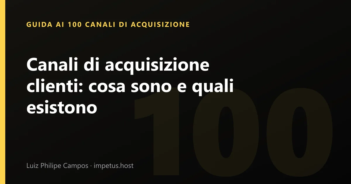 Canali di acquisizione clienti: cosa sono e quali esistono