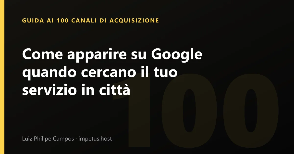 Come apparire su Google quando cercano il tuo servizio in città