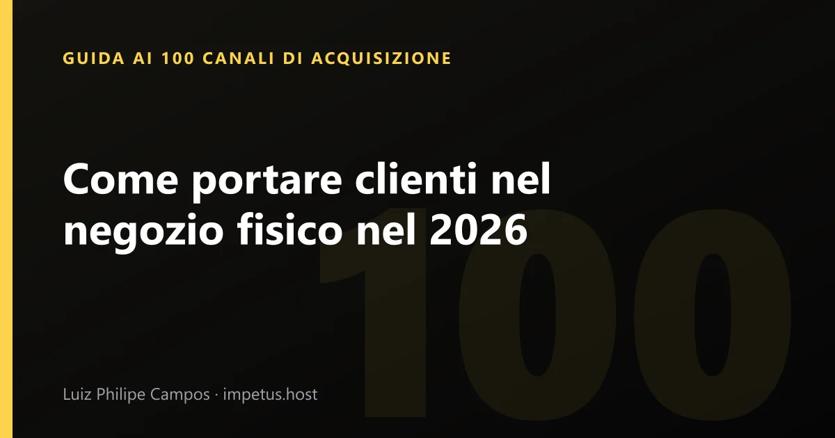 Come portare clienti nel negozio fisico nel 2026