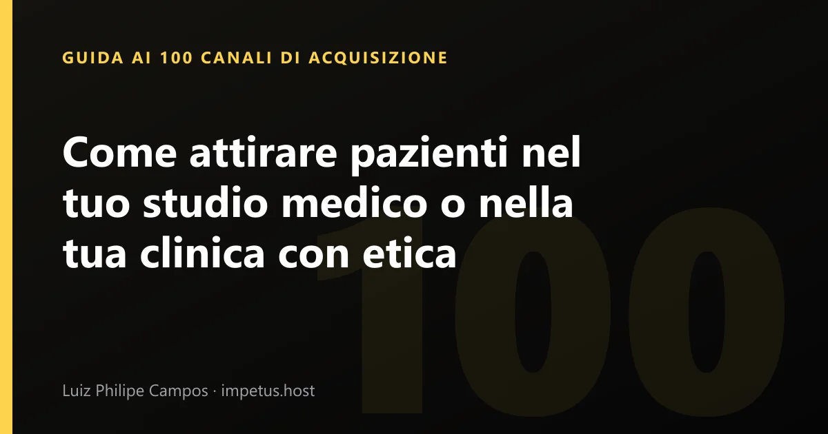 Come attirare pazienti nel tuo studio medico o nella tua clinica con etica