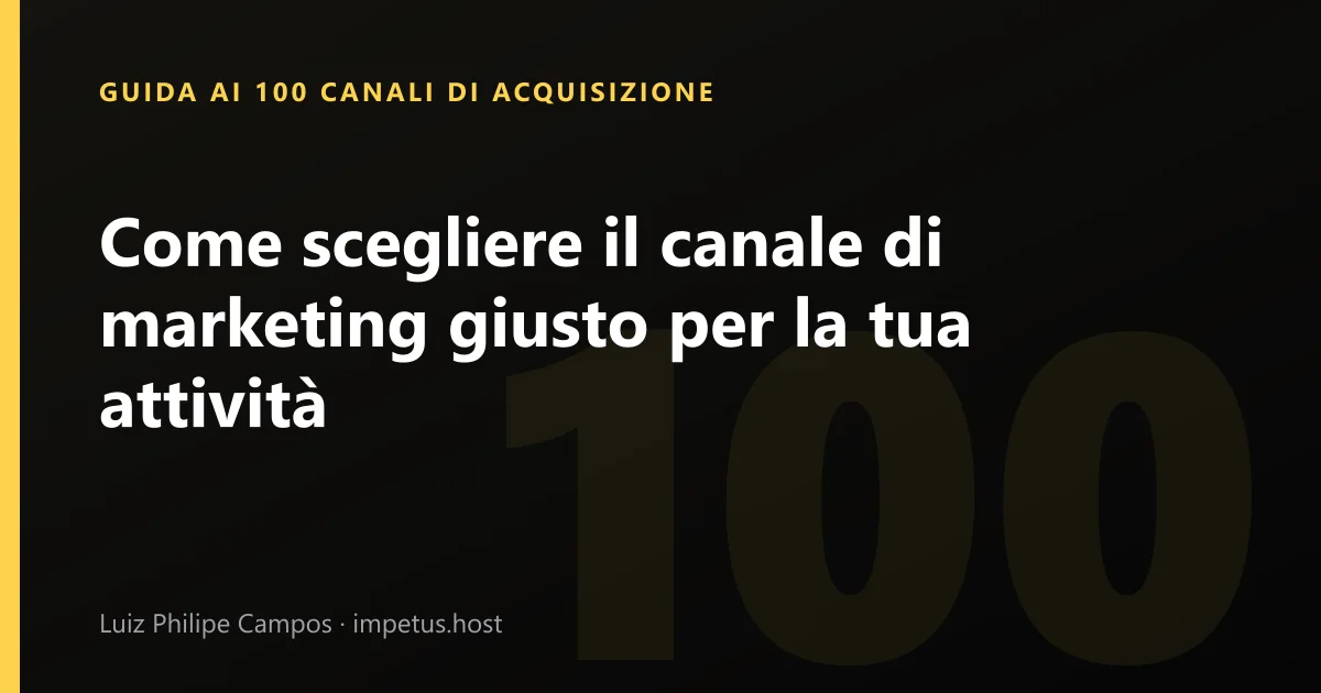 Come scegliere il canale di marketing giusto per la tua attività