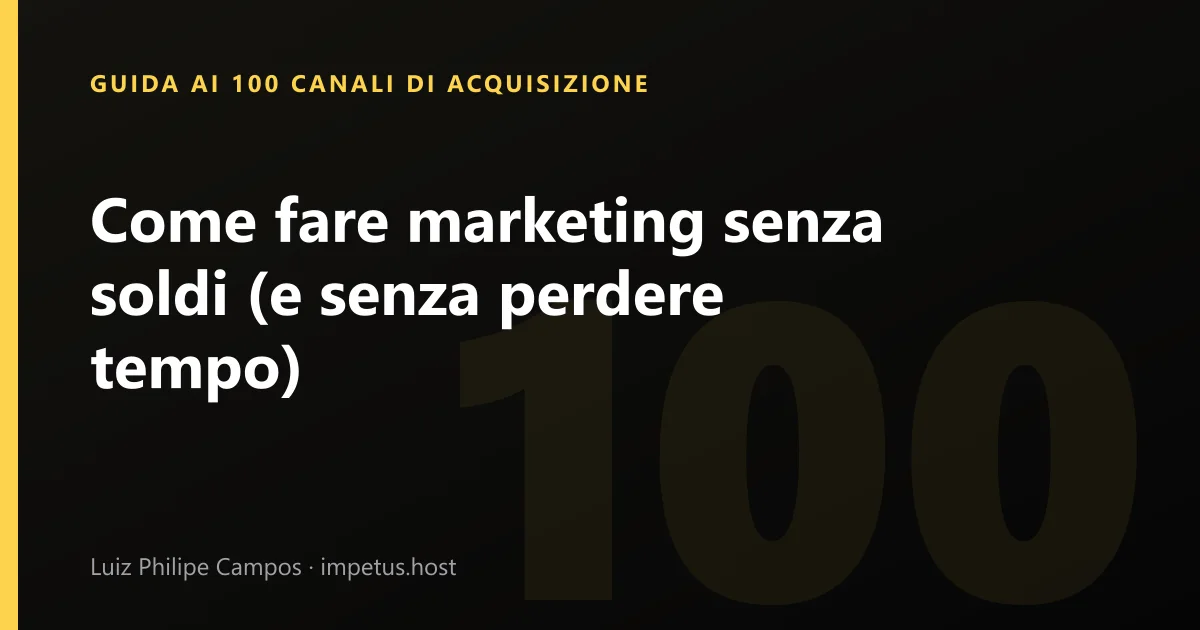 Come fare marketing senza soldi (e senza perdere tempo)
