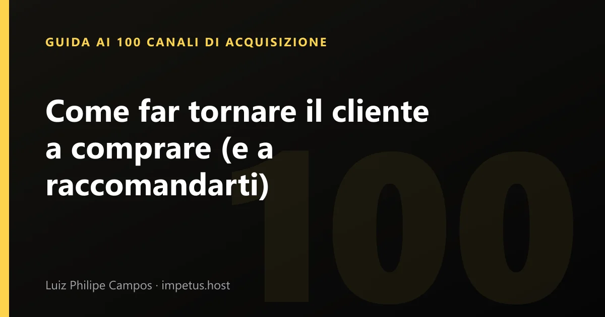 Come far tornare il cliente a comprare (e a raccomandarti)