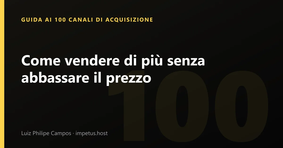 Come vendere di più senza abbassare il prezzo