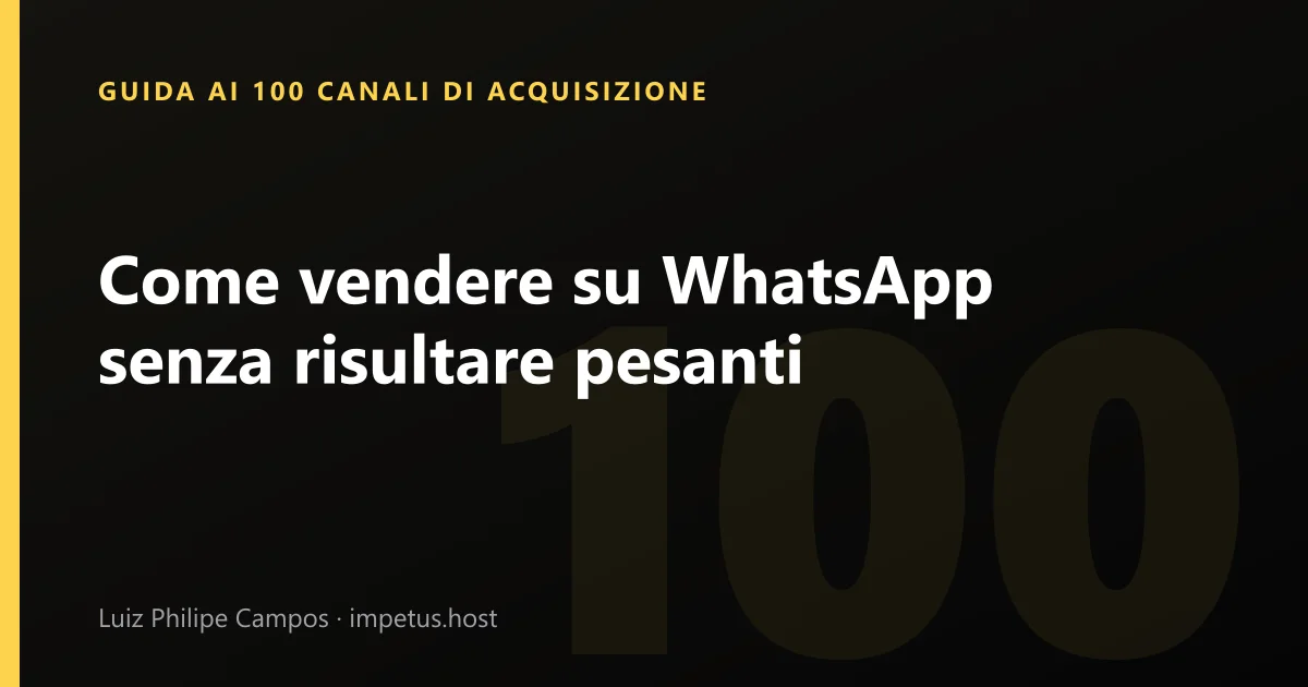 Come vendere su WhatsApp senza risultare pesanti