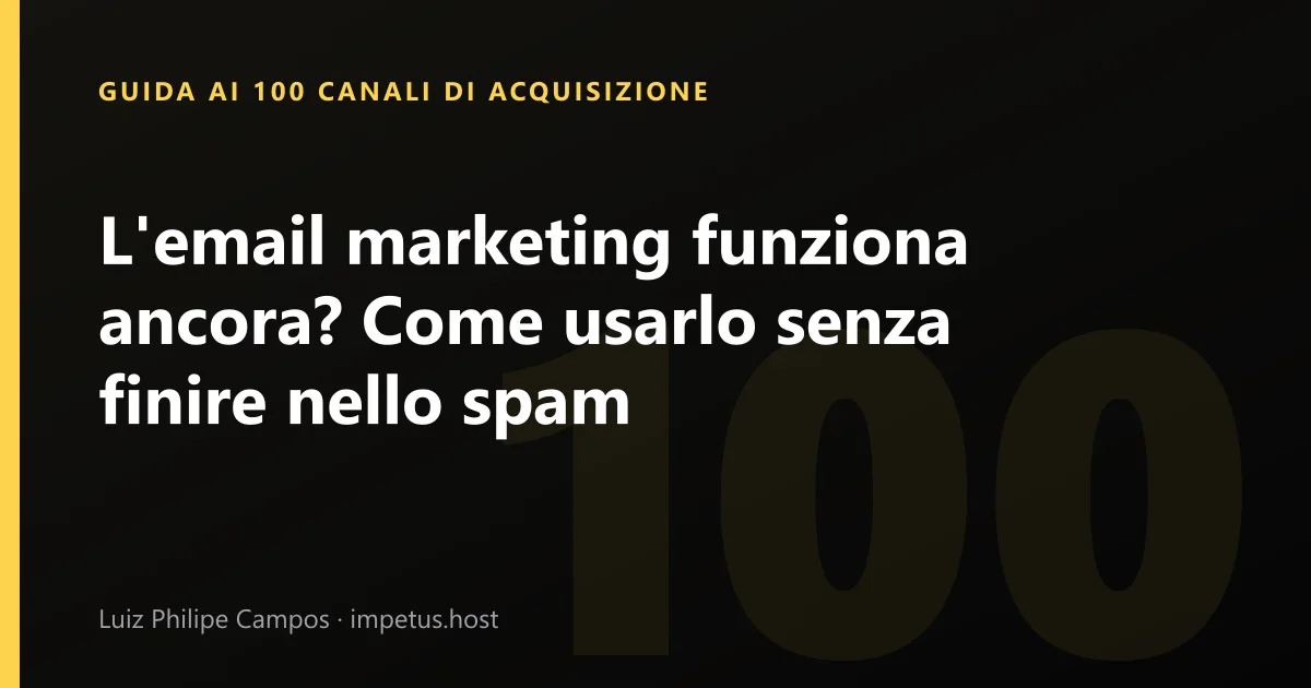 L'email marketing funziona ancora? Come usarlo senza finire nello spam