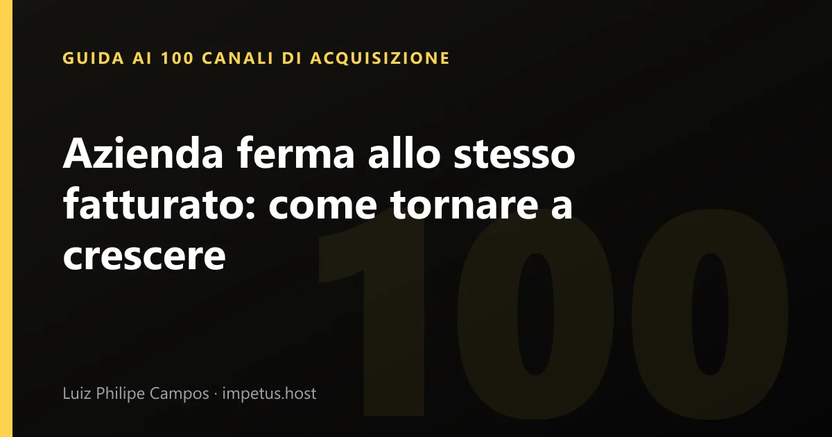 Azienda ferma allo stesso fatturato: come tornare a crescere