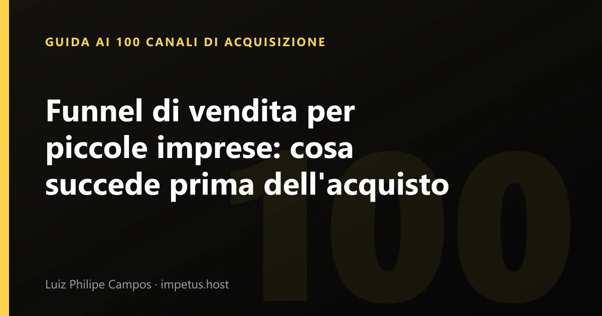 Funnel di vendita per piccole imprese: cosa succede prima dell'acquisto