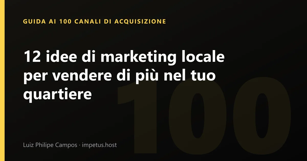 12 idee di marketing locale per vendere di più nel tuo quartiere