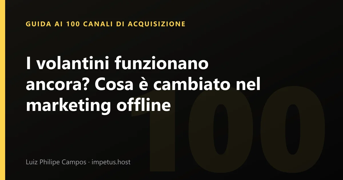 I volantini funzionano ancora? Cosa è cambiato nel marketing offline