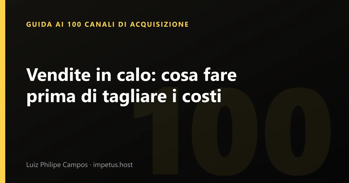 Vendite in calo: cosa fare prima di tagliare i costi