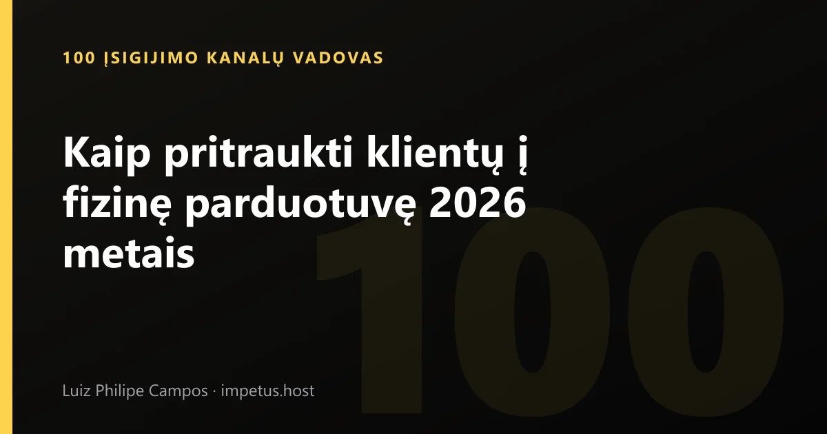 Kaip pritraukti klientų į fizinę parduotuvę 2026 metais