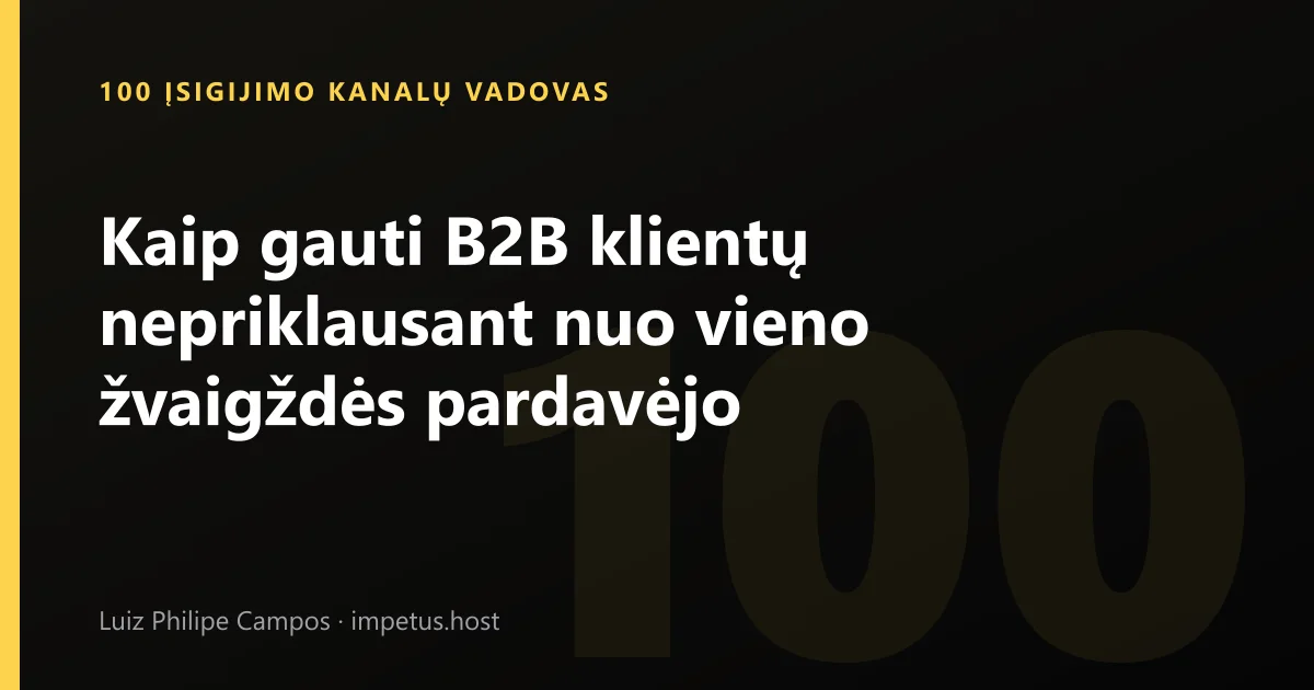 Kaip gauti B2B klientų nepriklausant nuo vieno žvaigždės pardavėjo