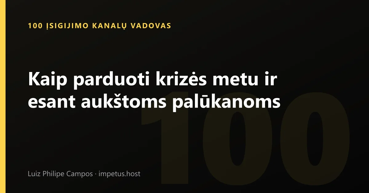 Kaip parduoti krizės metu ir esant aukštoms palūkanoms