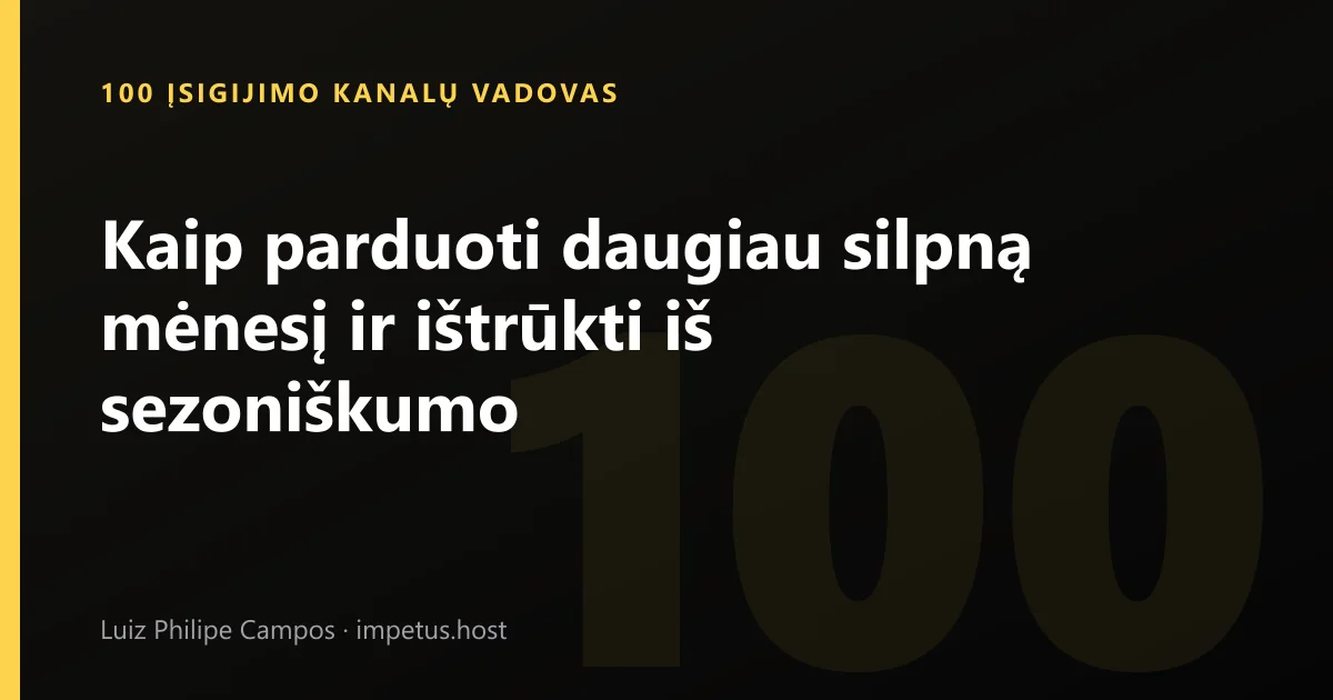 Kaip parduoti daugiau silpną mėnesį ir ištrūkti iš sezoniškumo