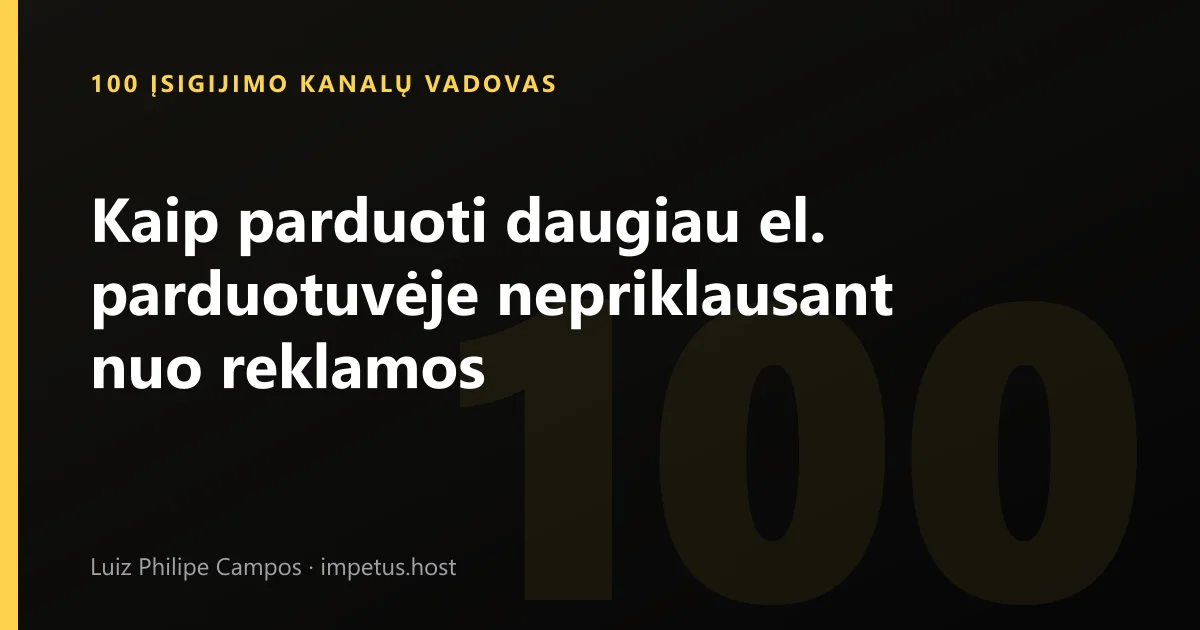 Kaip parduoti daugiau el. parduotuvėje nepriklausant nuo reklamos