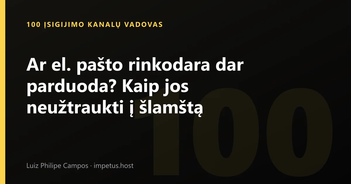 Ar el. pašto rinkodara dar parduoda? Kaip jos neužtraukti į šlamštą