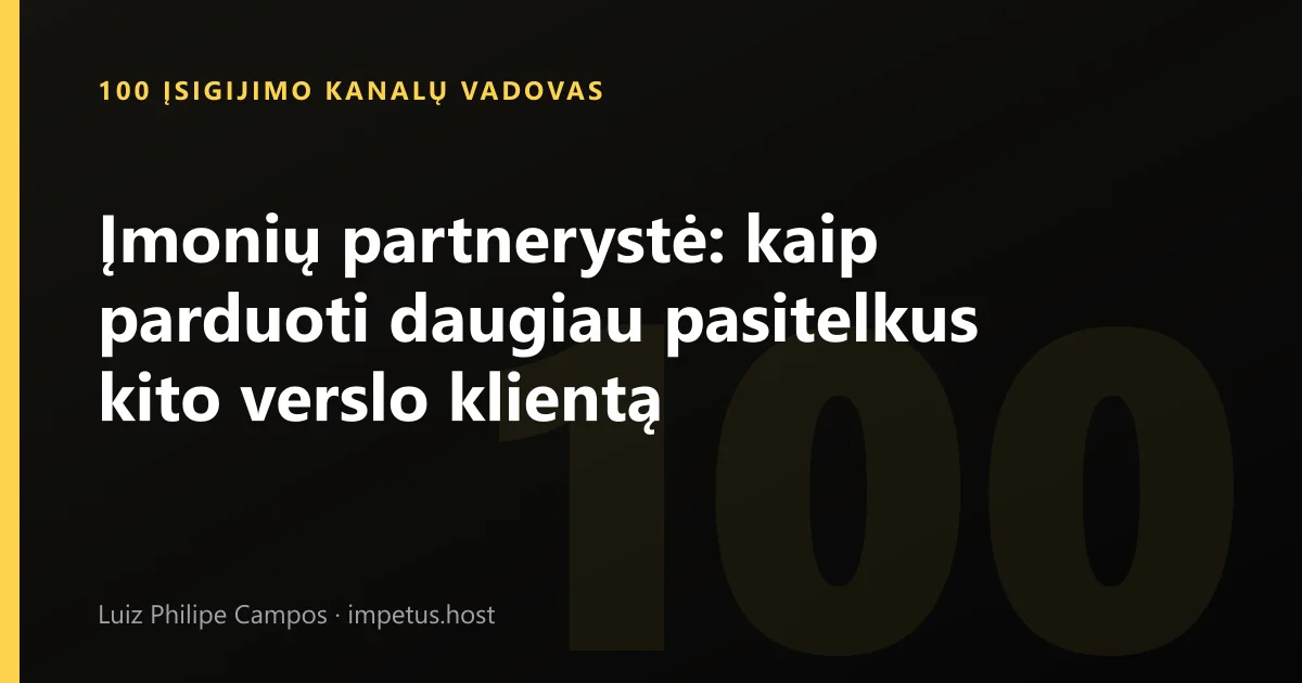 Įmonių partnerystė: kaip parduoti daugiau pasitelkus kito verslo klientą