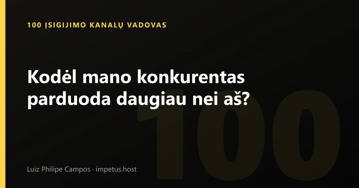 Kodėl mano konkurentas parduoda daugiau nei aš?