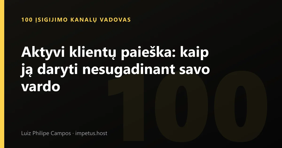 Aktyvi klientų paieška: kaip ją daryti nesugadinant savo vardo