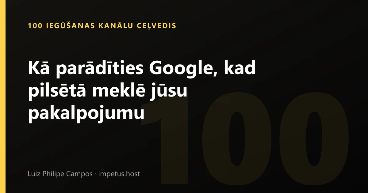 Kā parādīties Google, kad pilsētā meklē jūsu pakalpojumu