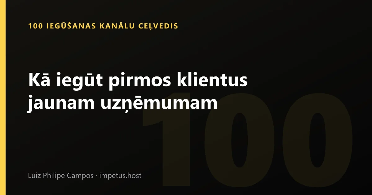 Kā iegūt pirmos klientus jaunam uzņēmumam