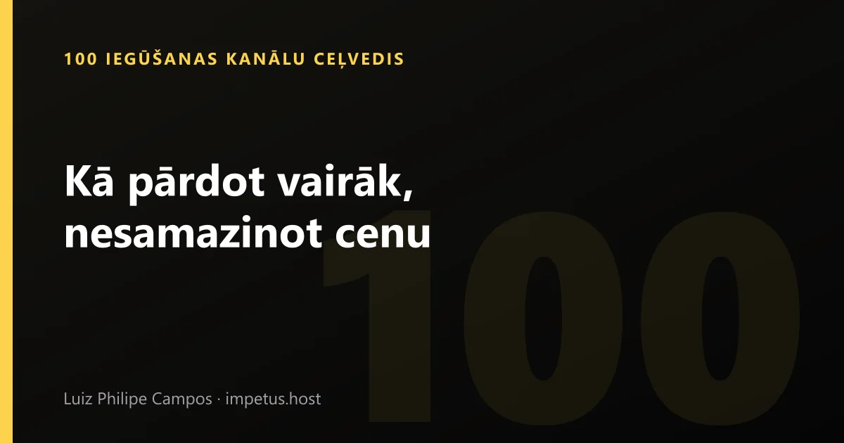 Kā pārdot vairāk, nesamazinot cenu