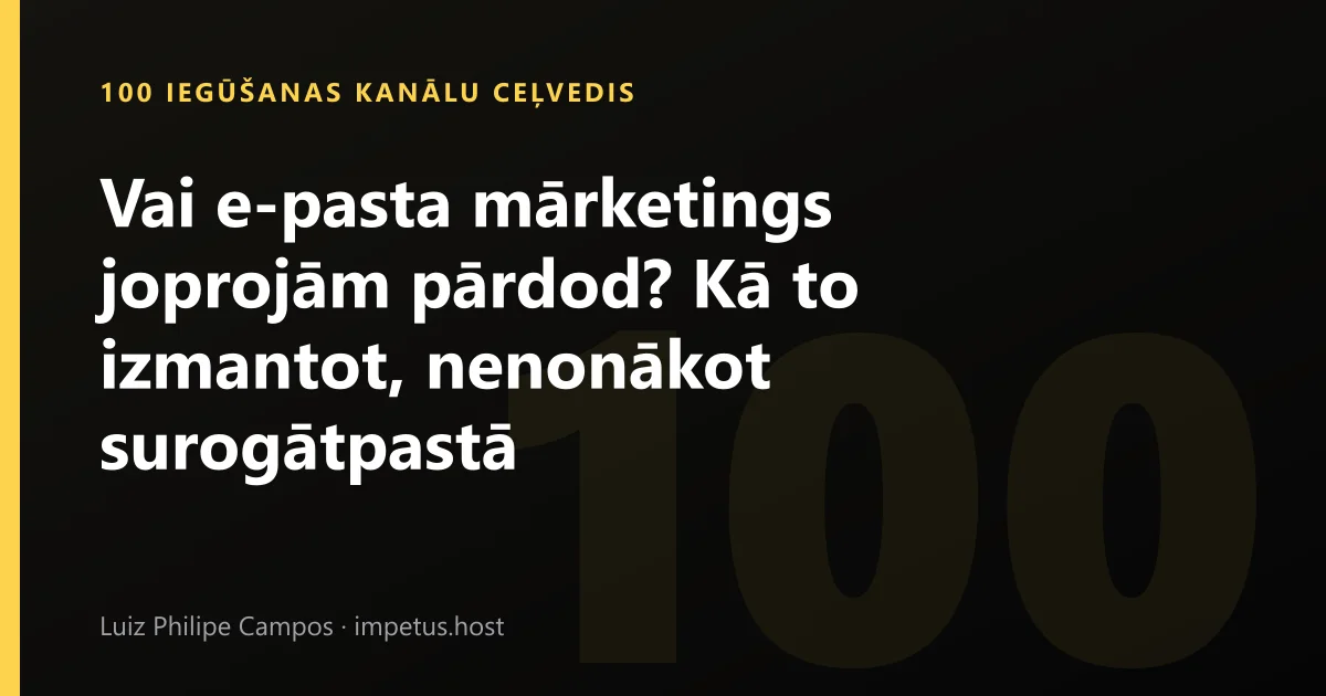Vai e-pasta mārketings joprojām pārdod? Kā to izmantot, nenonākot surogātpastā