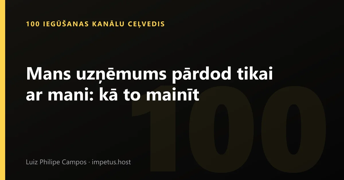 Mans uzņēmums pārdod tikai ar mani: kā to mainīt