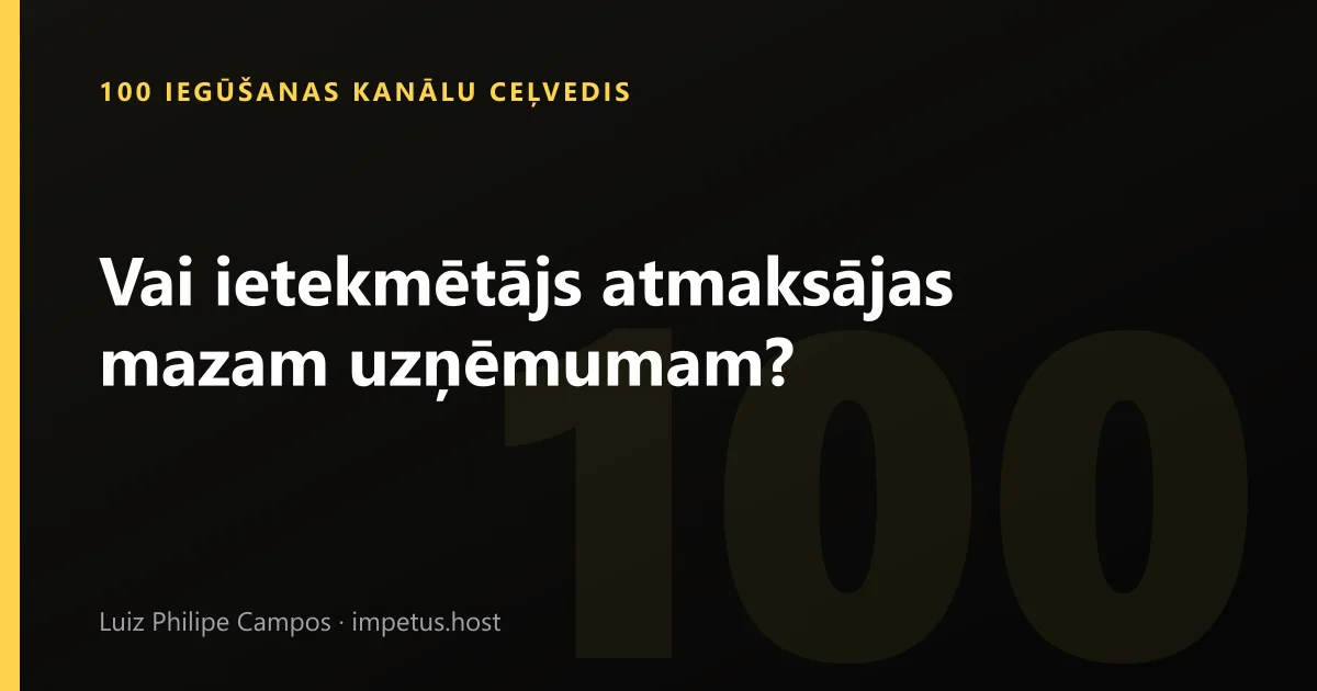 Vai ietekmētājs atmaksājas mazam uzņēmumam?