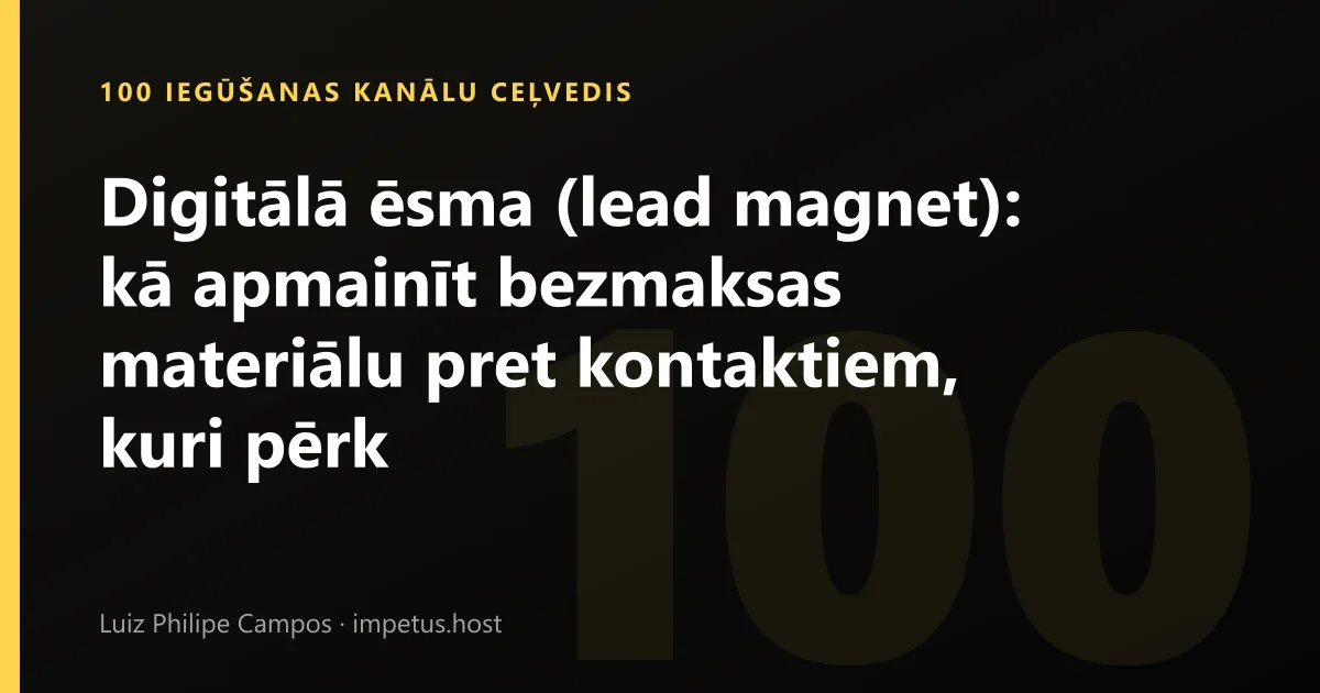 Digitālā ēsma (lead magnet): kā apmainīt bezmaksas materiālu pret kontaktiem, kuri pērk