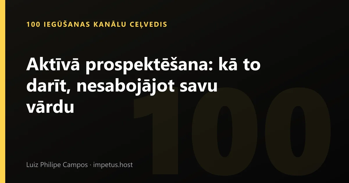 Aktīvā prospektēšana: kā to darīt, nesabojājot savu vārdu