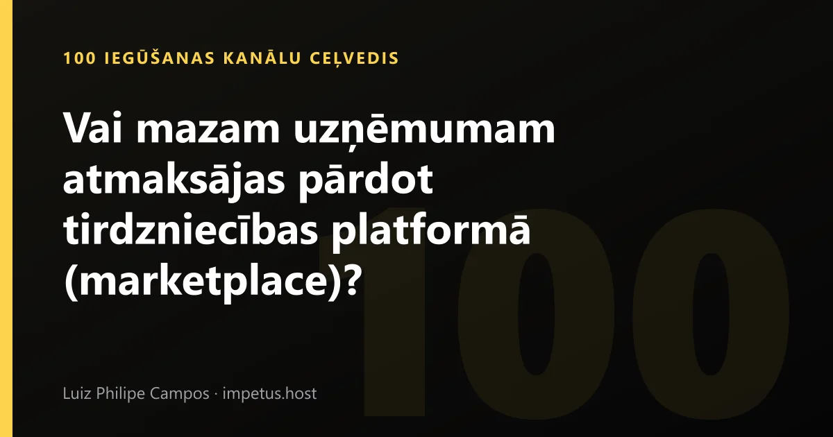Vai mazam uzņēmumam atmaksājas pārdot tirdzniecības platformā (marketplace)?