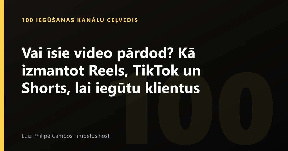 Vai īsie video pārdod? Kā izmantot Reels, TikTok un Shorts, lai iegūtu klientus