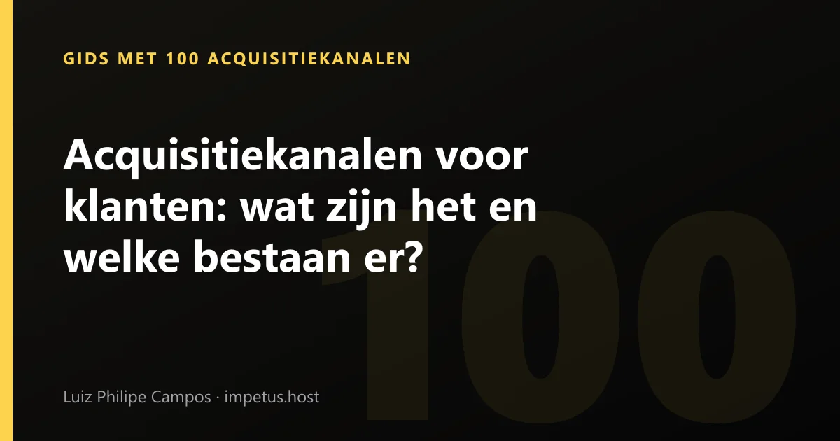 Acquisitiekanalen voor klanten: wat zijn het en welke bestaan er?
