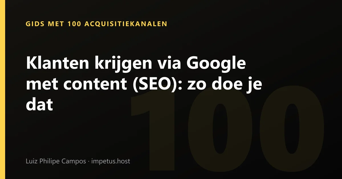 Klanten krijgen via Google met content (SEO): zo doe je dat