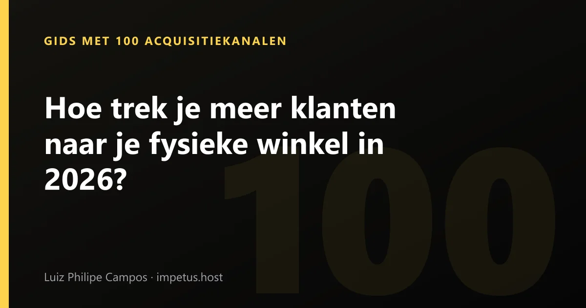 Hoe trek je meer klanten naar je fysieke winkel in 2026?