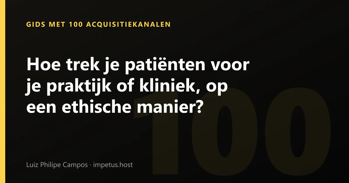 Hoe trek je patiënten voor je praktijk of kliniek, op een ethische manier?