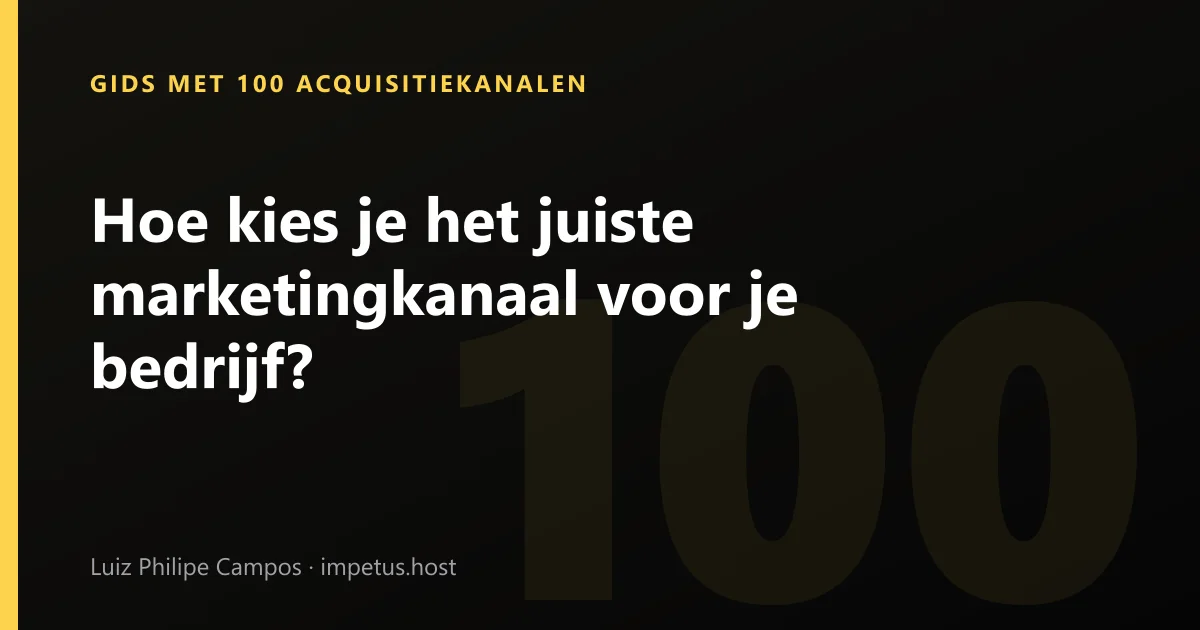 Hoe kies je het juiste marketingkanaal voor je bedrijf?