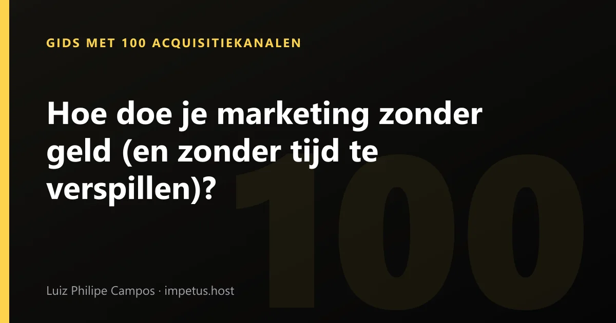 Hoe doe je marketing zonder geld (en zonder tijd te verspillen)?