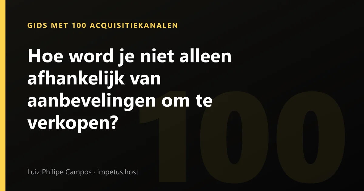 Hoe word je niet alleen afhankelijk van aanbevelingen om te verkopen?