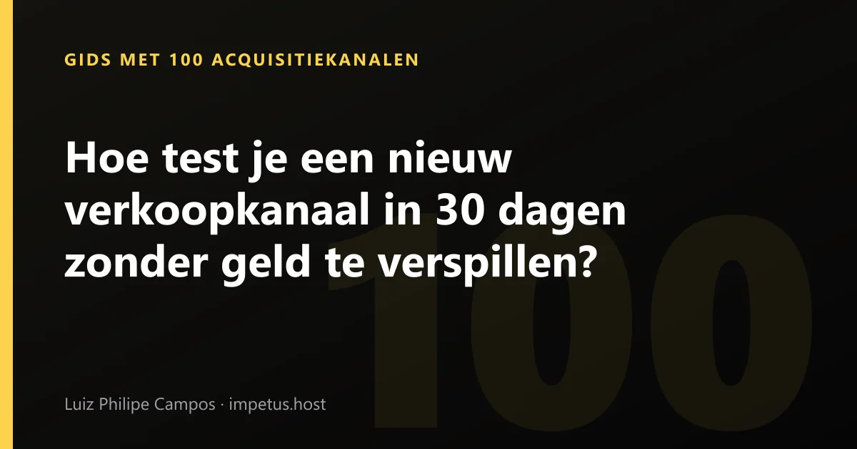 Hoe test je een nieuw verkoopkanaal in 30 dagen zonder geld te verspillen?