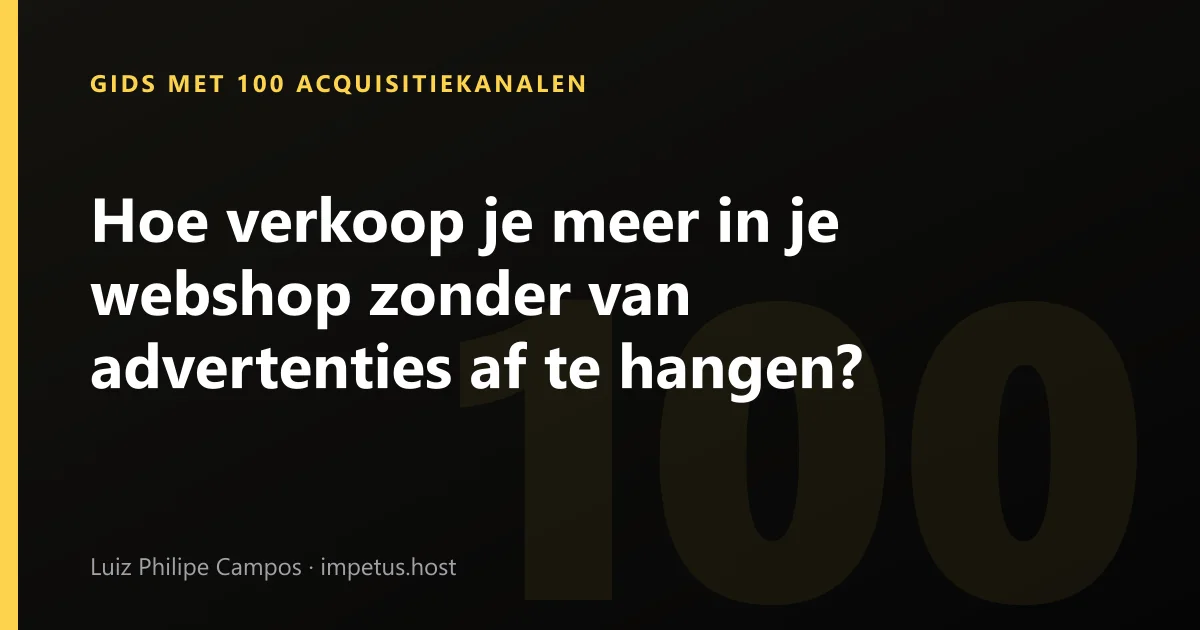 Hoe verkoop je meer in je webshop zonder van advertenties af te hangen?