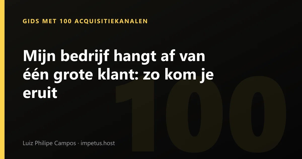 Mijn bedrijf hangt af van één grote klant: zo kom je eruit
