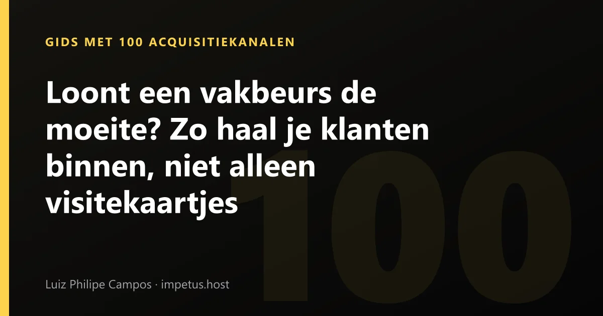 Loont een vakbeurs de moeite? Zo haal je klanten binnen, niet alleen visitekaartjes