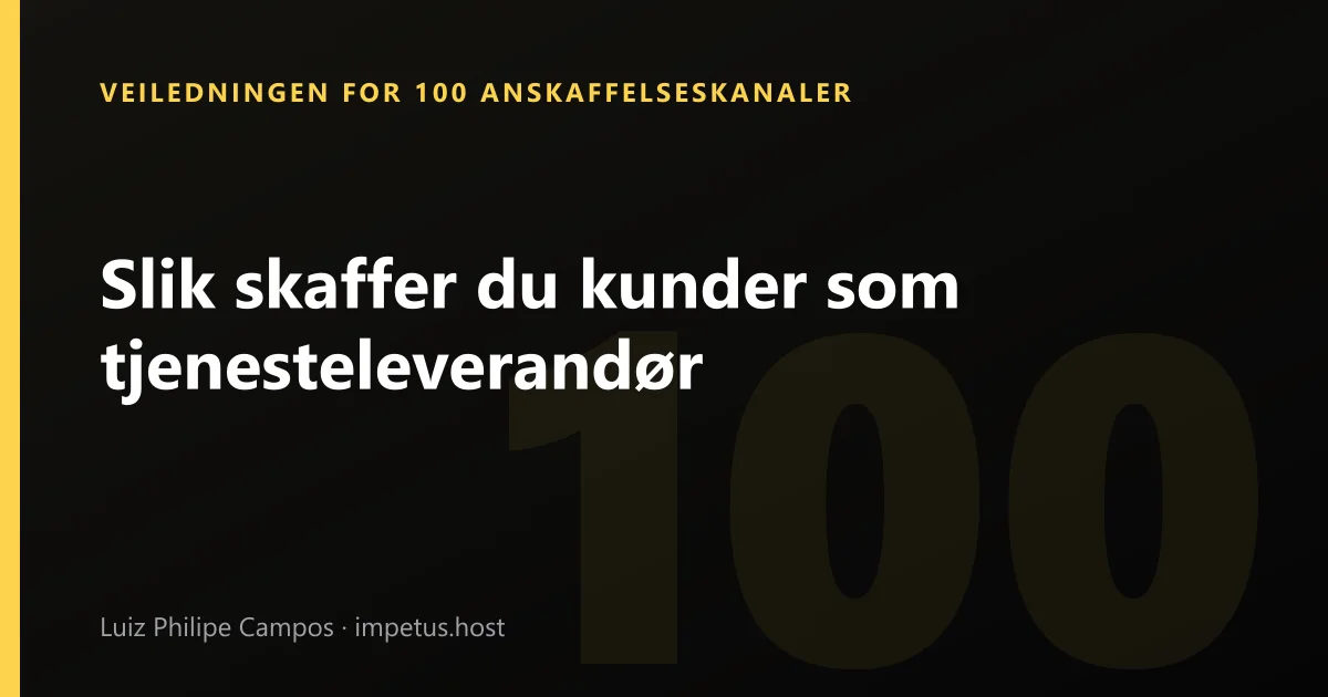 Slik skaffer du kunder som tjenesteleverandør