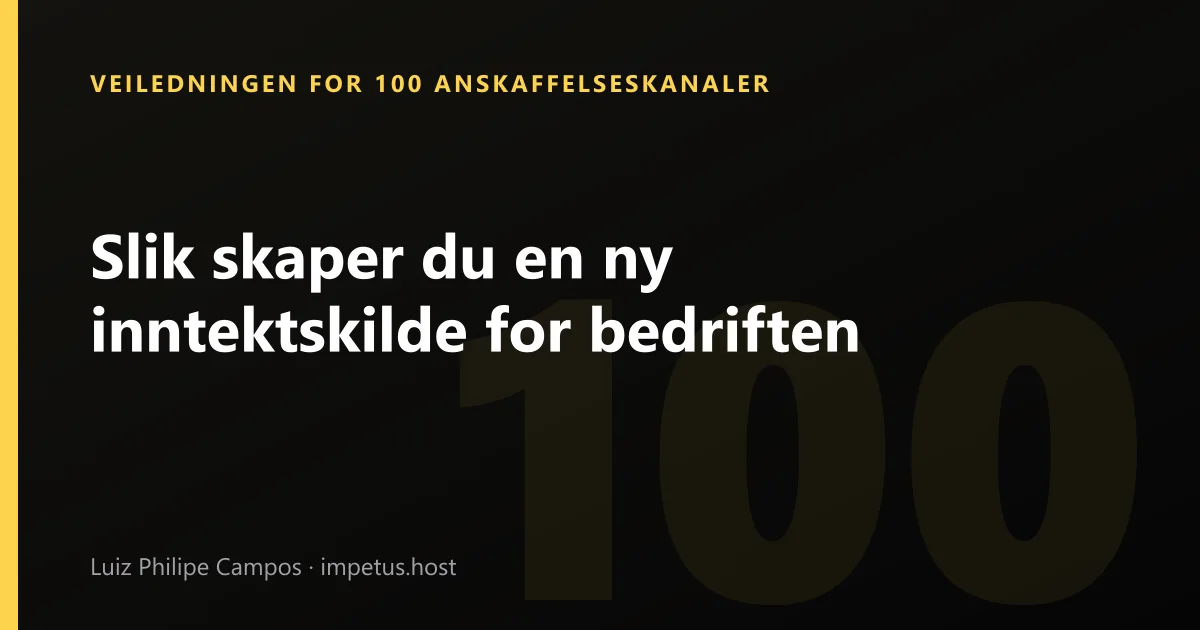 Slik skaper du en ny inntektskilde for bedriften